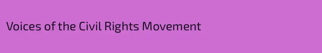 Voices of the Civil Rights Movement